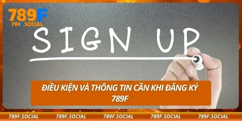 Điều kiện và thông tin cần khi đăng ký 789F