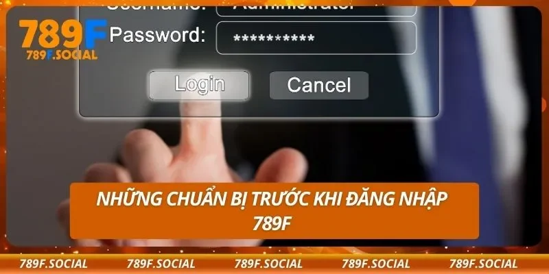 Những chuẩn bị trước khi đăng nhập 789F