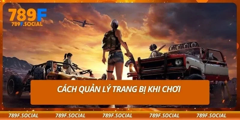 Cách quản lý trang bị khi chơi