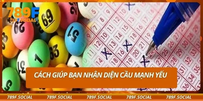 Cách giúp bạn nhận diện cầu mạnh yếu