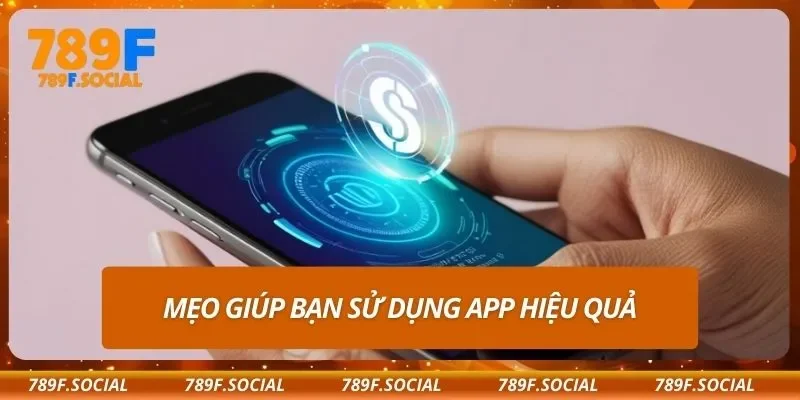 Mẹo giúp bạn sử dụng app hiệu quả